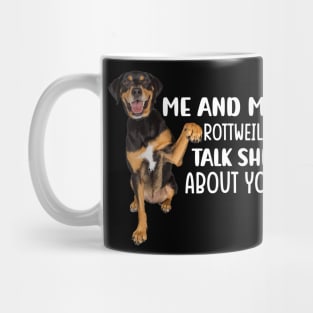 Me and my Rottweiler talk shit about you Mug